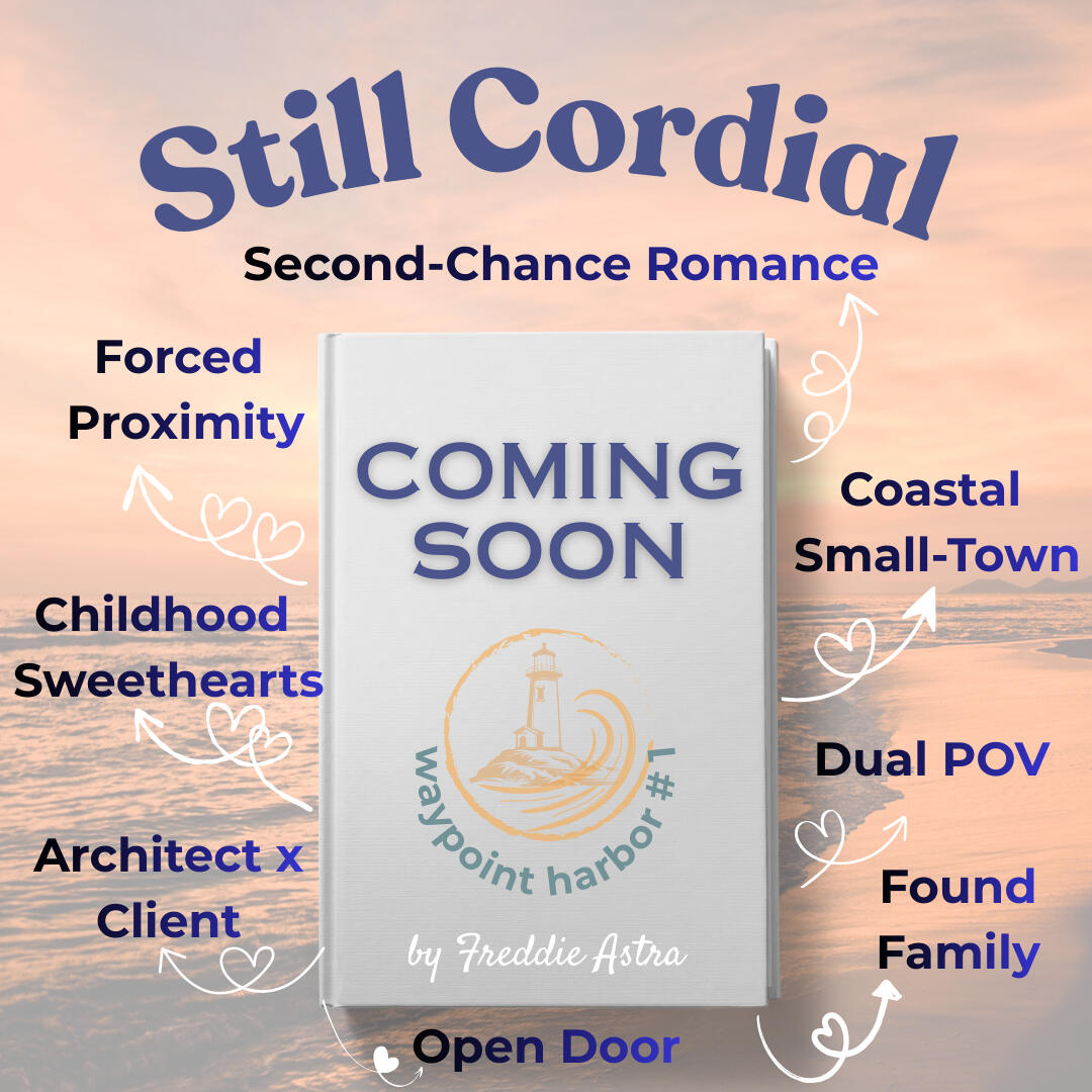 Still Cordial Trope Teaser Graphic Book release teaser for "Still Cordial" by Freddie Astra. A Waypoint Harbor second-chance romance highlighting tropes like childhood sweethearts, architect x client, forced proximity, and coastal small-town.